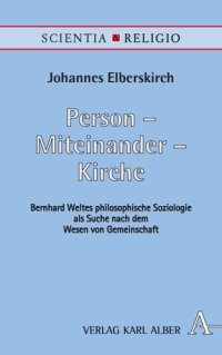 cover of the book Person - Miteinander - Kirche: Bernhard Weltes philosophische Soziologie als Suche nach dem Wesen von Gemeinschaft