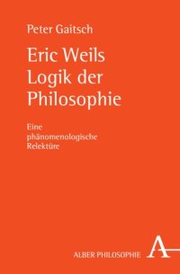 cover of the book Eric Weils Logik der Philosophie: Eine phänomenologische Relektüre