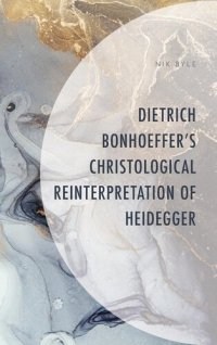 cover of the book Dietrich Bonhoeffer's Christological Reinterpretation of Heidegger