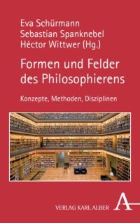 cover of the book Formen und Felder des Philosophierens: Konzepte, Methoden, Disziplinen