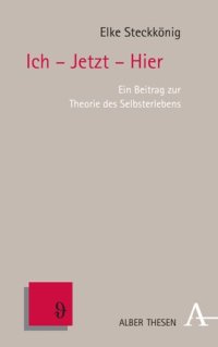 cover of the book Ich - Jetzt - Hier: Ein Beitrag zur Theorie des Selbsterlebens