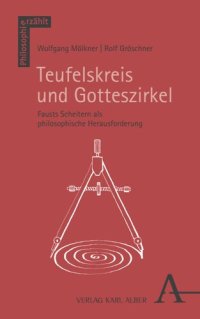 cover of the book Teufelskreis und Gotteszirkel: Fausts Scheitern als philosophische Herausforderung