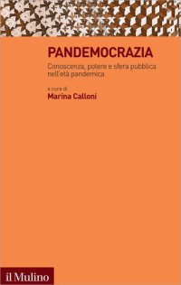 cover of the book Pandemocrazia. Conoscenza, potere e sfera pubblica nell’età pandemica