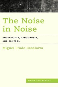 cover of the book The Noise in Noise: Uncertainty, Randomness and Control