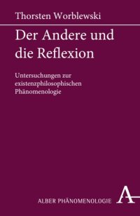 cover of the book Der Andere und die Reflexion: Untersuchungen zur existenzphilosophischen Phänomenologie