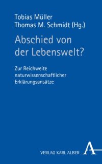 cover of the book Abschied von der Lebenswelt?: Zur Reichweite naturwissenschaftlicher Erklärungsansätze