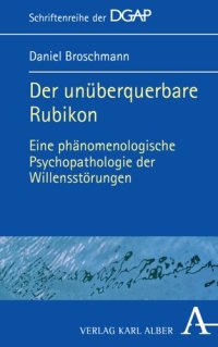 cover of the book Der unüberquerbare Rubikon: Eine phänomenologische Psychopathologie der Willensstörungen