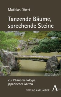 cover of the book Tanzende Bäume, sprechende Steine: Zur Phänomenologie japanischer Gärten