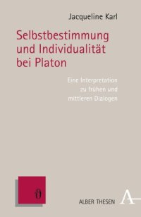 cover of the book Selbstbestimmung und Individualität bei Platon: Eine Interpretation zu frühen und mittleren Dialogen