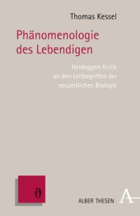 cover of the book Phänomenologie des Lebendigen: Heideggers Kritik an den Leitbegriffen der neuzeitlichen Biologie