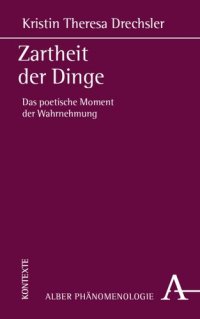 cover of the book Zartheit der Dinge: Das poetische Moment der Wahrnehmung