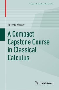 cover of the book A Compact Capstone Course in Classical Calculus