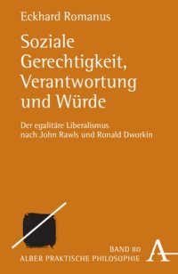 cover of the book Soziale Gerechtigkeit, Verantwortung und Würde: Der egalitäre Liberalismus nach John Rawls und Ronald Dworkin