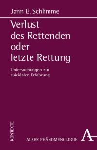 cover of the book Verlust des Rettenden oder letzte Rettung: Untersuchungen zur suizidalen Erfahrung