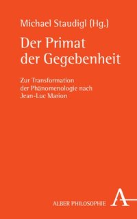 cover of the book Der Primat der Gegebenheit: Zur Transformation der Phänomenologie nach Jean-Luc Marion