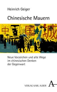 cover of the book Chinesische Mauern: Neue Vorzeichen und alte Wege im chinesischen Denken der Gegenwart