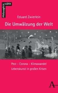 cover of the book Die Umwälzung der Welt: Pest – Corona – Klimawandel. Lebenskunst in großen Krisen