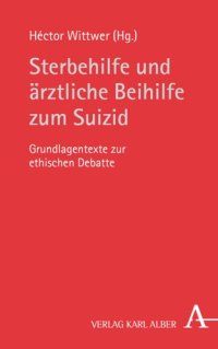 cover of the book Sterbehilfe und ärztliche Beihilfe zum Suizid: Grundlagentexte zur ethischen Debatte