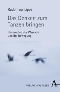 cover of the book Das Denken zum Tanzen bringen: Philosophie des Wandels und der Bewegung