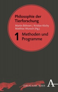 cover of the book Philosophie der Tierforschung: Band 1: Methoden und Programme