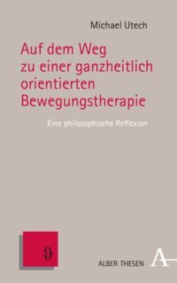 cover of the book Auf dem Weg zu einer ganzheitlich orientierten Bewegungstherapie: Eine philosophische Reflexion