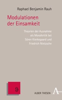 cover of the book Modulationen der Einsamkeit: Theorien der Ausnahme als Moralkritik bei Sören Kierkegaard und Friedrich Nietzsche