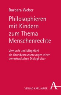 cover of the book Philosophieren mit Kindern zum Thema Menschenrechte: Vernunft und Mitgefühl als Grundvoraussetzungen einer demokratischen Dialogkultur