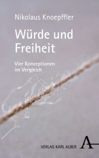 cover of the book Würde und Freiheit: Vier Konzeptionen im Vergleich