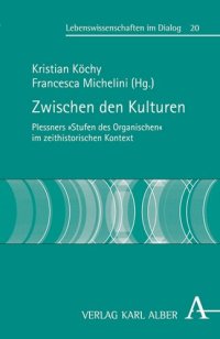 cover of the book Zwischen den Kulturen: Plessners "Stufen des Organischen" im zeithistorischen Kontext