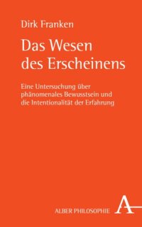 cover of the book Das Wesen des Erscheinens: Eine Untersuchung über phänomenales Bewusstsein und die Intentionalität der Erfahrung