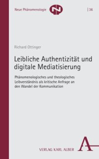 cover of the book Leibliche Authentizität und digitale Mediatisierung: Phänomenologisches und theologisches Leibverständnis als kritische Anfrage an den Wandel der Kommunikation