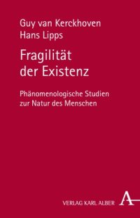 cover of the book Fragilität der Existenz: Phänomenologische Studien zur Natur des Menschen