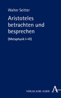 cover of the book Aristoteles betrachten und besprechen: (Metaphysik I-VI)