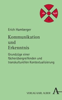 cover of the book Kommunikation und Erkenntnis: Grundzüge einer fächerübergreifenden und transkulturellen Kontextualisierung