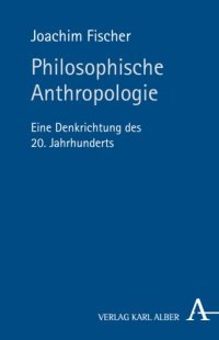 cover of the book Philosophische Anthropologie: Eine Denkrichtung des 20. Jahrhunderts