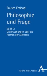 cover of the book Philosophie und Frage: Band 2: Untersuchungen über die Formen der Mathesis