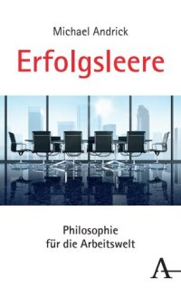 cover of the book Erfolgsleere: Philosophie für die Arbeitswelt