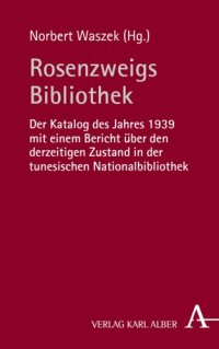 cover of the book Rosenzweigs Bibliothek: Der Katalog des Jahres 1939 mit einem Bericht über den derzeitigen Zustand in der tunesischen Nationalbibliothek