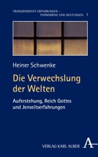 cover of the book Die Verwechslung der Welten: Auferstehung, Reich Gottes und Jenseitserfahrungen