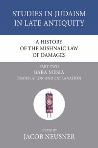 cover of the book A History of the Mishnaic Law of Damages, Part 2: Baba Mesia