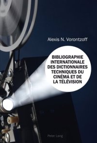 cover of the book Bibliographie Internationale des Dictionnaires Techniques du Cinéma et de la Télévision