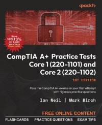 cover of the book CompTIA A+ Practice Tests Core 1 (220-1101) and Core 2 (220-1102): Pass the CompTIA A+ exams on your first attempt