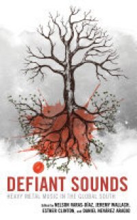 cover of the book Defiant Sounds: Heavy Metal Music in the Global South