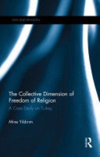 cover of the book The Collective Dimension of Freedom of Religion: A Case Study on Turkey