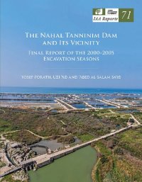 cover of the book The Nahal Tanninim Dam and Its Vicinity: Final Report of the 2000-2005 Excavation Seasons