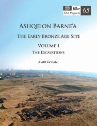 cover of the book Ashqelon Barne'a: The Early Bronze Age Site. Volume I: The excavations