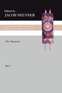 cover of the book Christianity, Judaism and Other Greco-Roman Cults, Part 1: New Testament (Studies in Judaism in Late Antiquity)