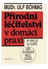 cover of the book Přírodní léčitelství v domácí praxi: zdraví bez lék°u