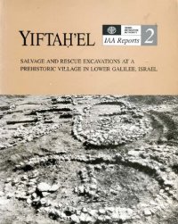 cover of the book Yiftaḥʼel: Salvage and Rescue Excavations at a Prehistoric Village in Lower Galilee, Israel