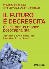 cover of the book Il futuro è decrescita. Guida per un mondo post-capitalista